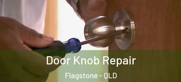  Door Knob Repair Flagstone - QLD