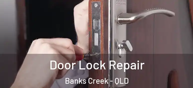  Door Lock Repair Banks Creek - QLD