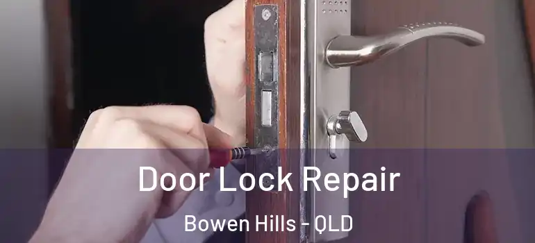  Door Lock Repair Bowen Hills - QLD