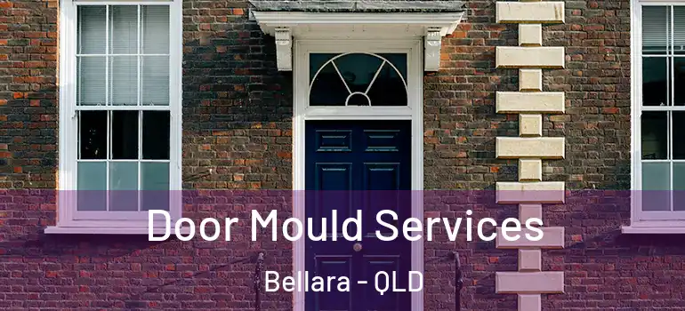  Door Mould Services Bellara - QLD