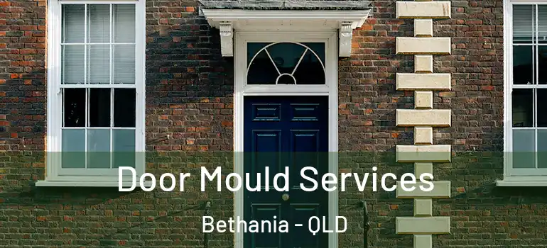  Door Mould Services Bethania - QLD