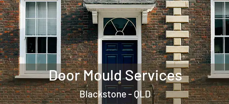  Door Mould Services Blackstone - QLD