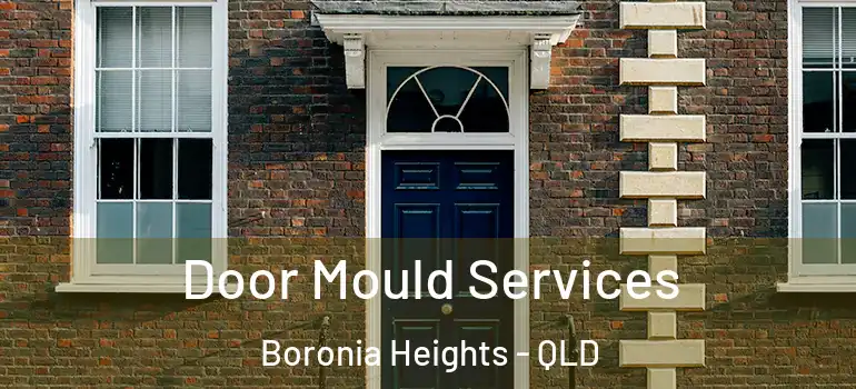  Door Mould Services Boronia Heights - QLD