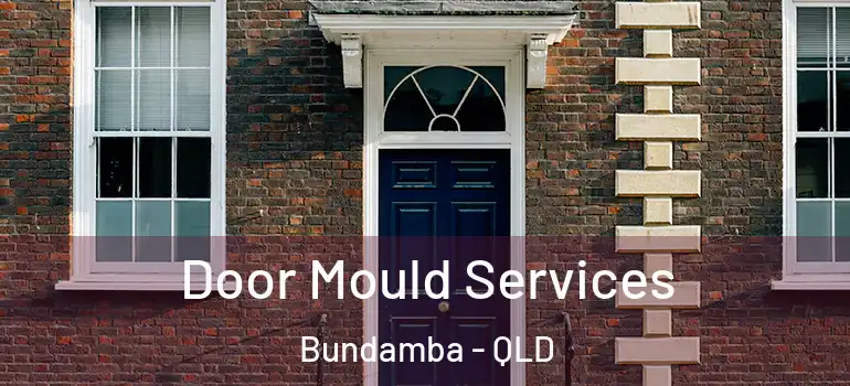  Door Mould Services Bundamba - QLD