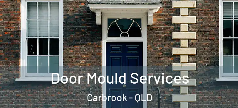  Door Mould Services Carbrook - QLD