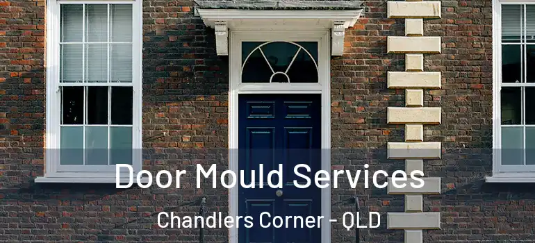  Door Mould Services Chandlers Corner - QLD