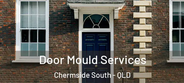  Door Mould Services Chermside South - QLD