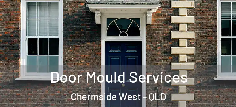  Door Mould Services Chermside West - QLD