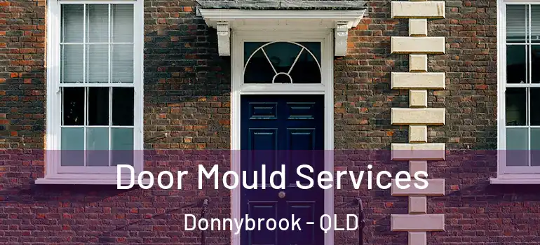  Door Mould Services Donnybrook - QLD