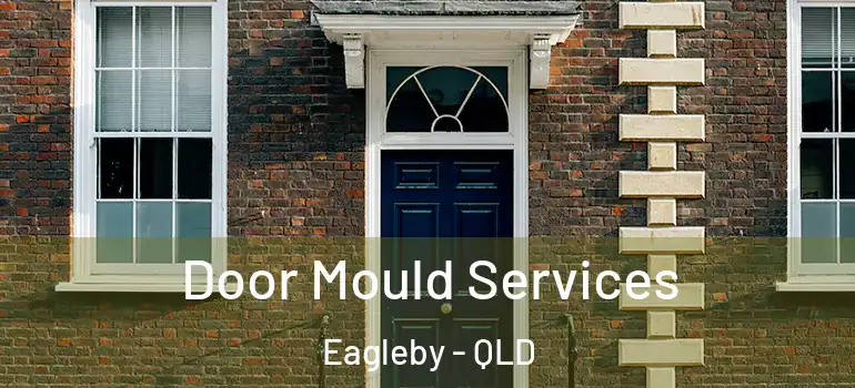  Door Mould Services Eagleby - QLD
