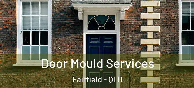  Door Mould Services Fairfield - QLD