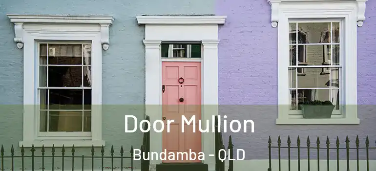  Door Mullion Bundamba - QLD