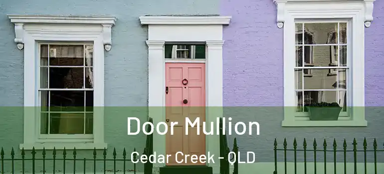  Door Mullion Cedar Creek - QLD
