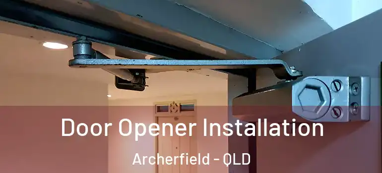  Door Opener Installation Archerfield - QLD