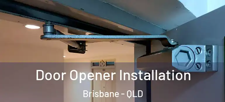  Door Opener Installation Brisbane - QLD