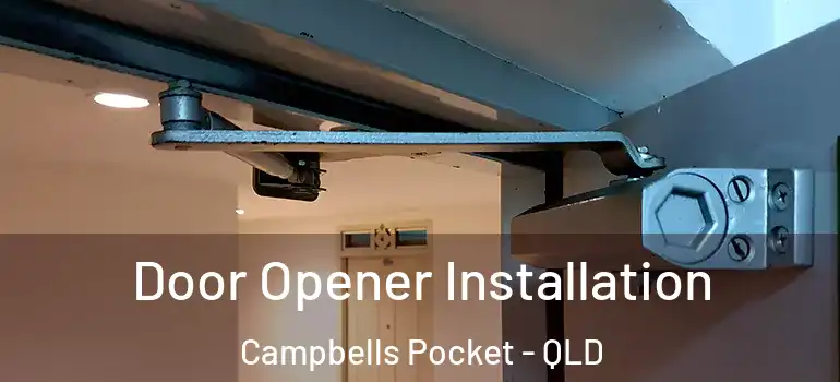  Door Opener Installation Campbells Pocket - QLD