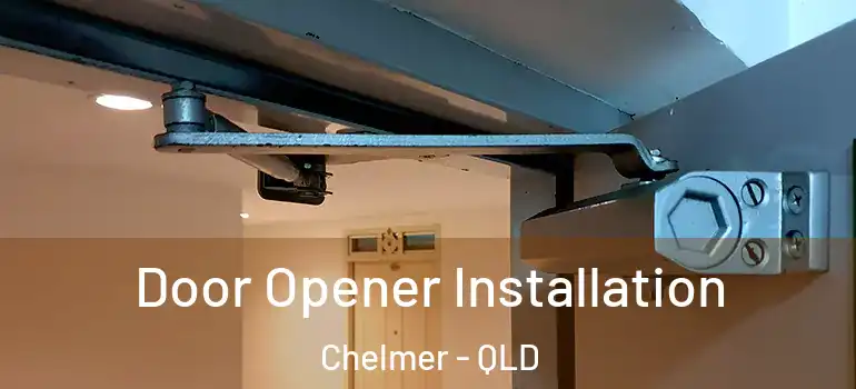  Door Opener Installation Chelmer - QLD