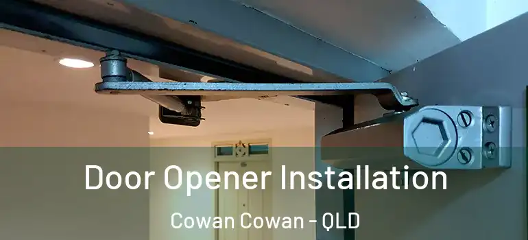  Door Opener Installation Cowan Cowan - QLD