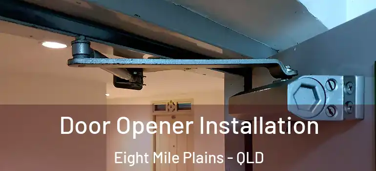  Door Opener Installation Eight Mile Plains - QLD