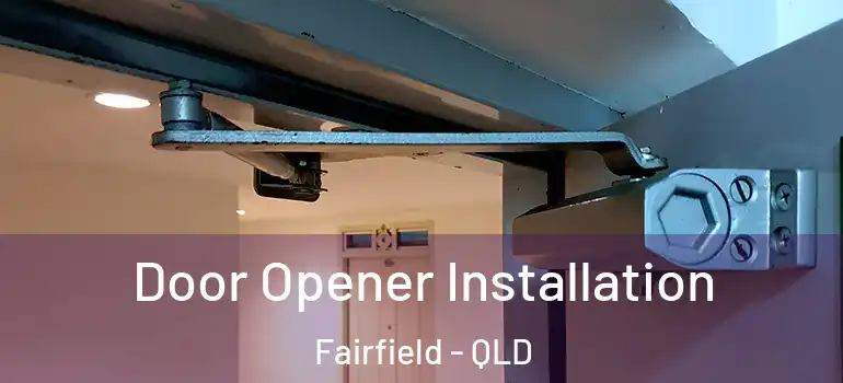  Door Opener Installation Fairfield - QLD