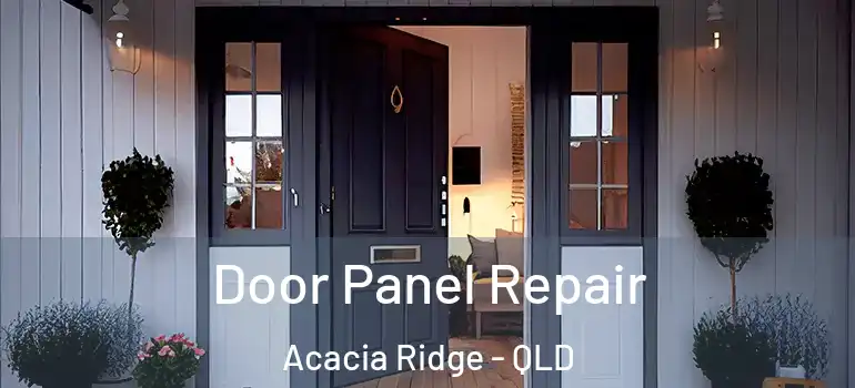  Door Panel Repair Acacia Ridge - QLD