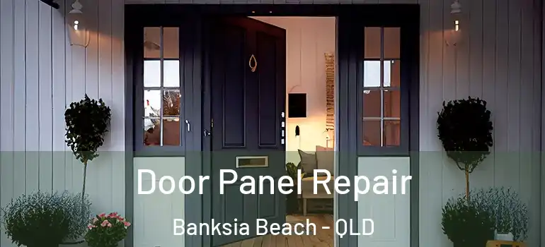  Door Panel Repair Banksia Beach - QLD