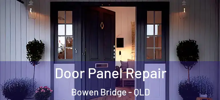 Door Panel Repair Bowen Bridge - QLD