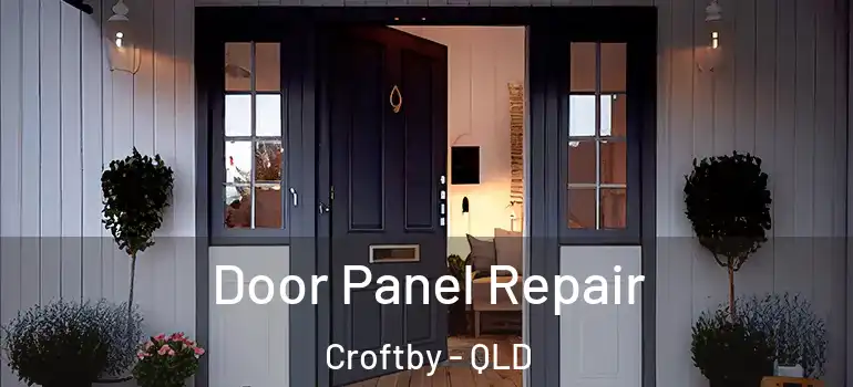  Door Panel Repair Croftby - QLD