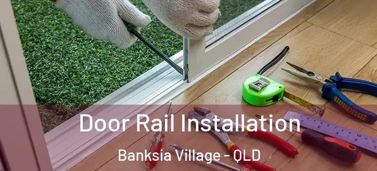  Door Rail Installation Banksia Village - QLD