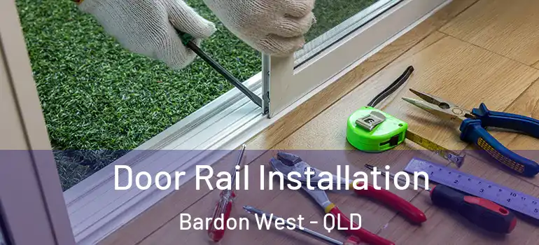  Door Rail Installation Bardon West - QLD