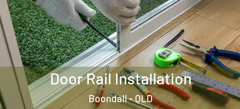 Door Rail Installation Boondall - QLD
