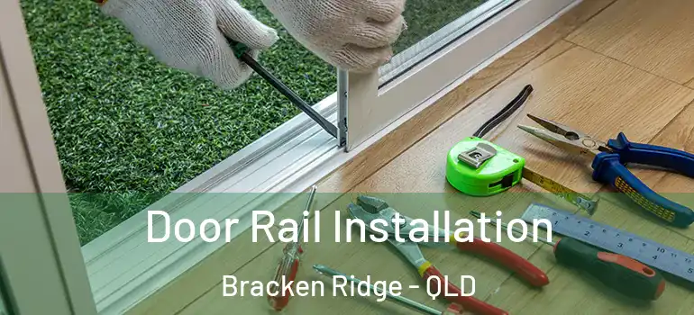  Door Rail Installation Bracken Ridge - QLD