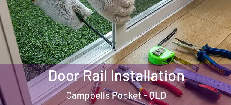  Door Rail Installation Campbells Pocket - QLD