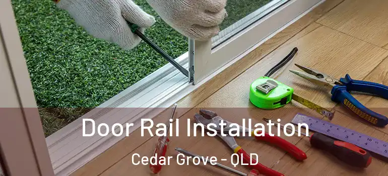  Door Rail Installation Cedar Grove - QLD