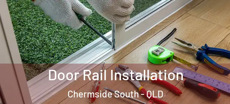  Door Rail Installation Chermside South - QLD