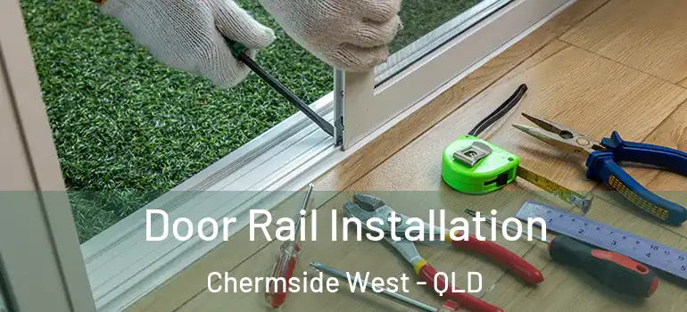  Door Rail Installation Chermside West - QLD