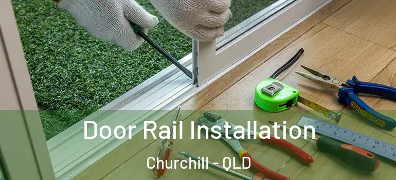  Door Rail Installation Churchill - QLD