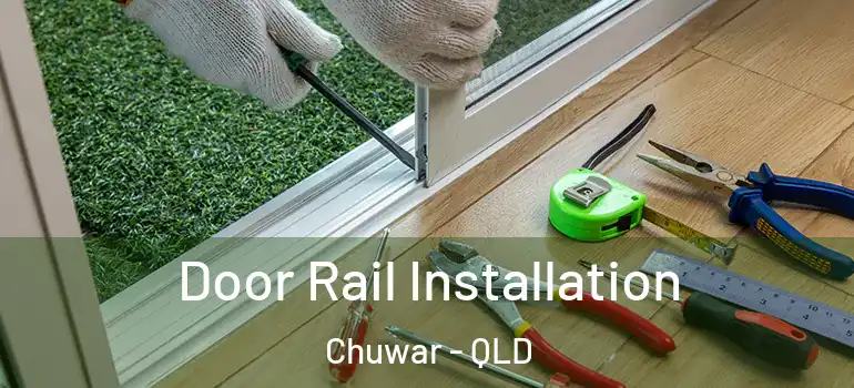  Door Rail Installation Chuwar - QLD