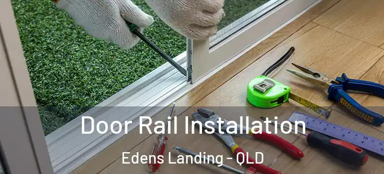  Door Rail Installation Edens Landing - QLD