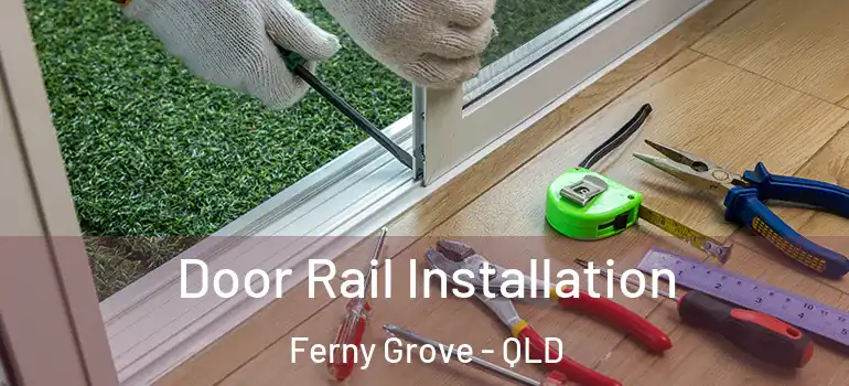  Door Rail Installation Ferny Grove - QLD