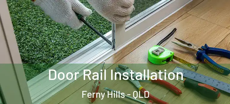  Door Rail Installation Ferny Hills - QLD
