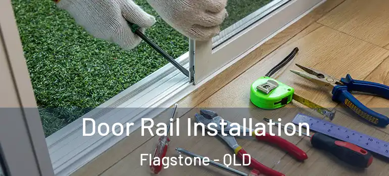  Door Rail Installation Flagstone - QLD