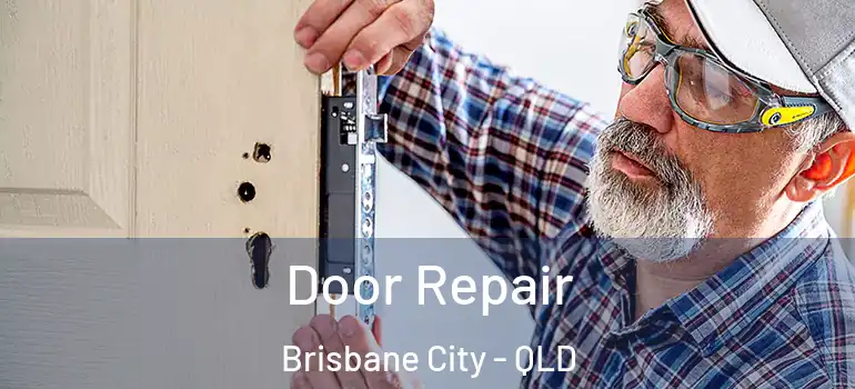  Door Repair Brisbane City - QLD