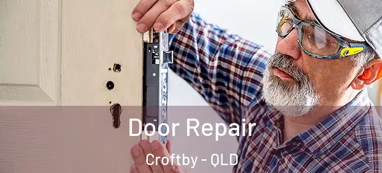  Door Repair Croftby - QLD