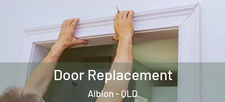  Door Replacement Albion - QLD