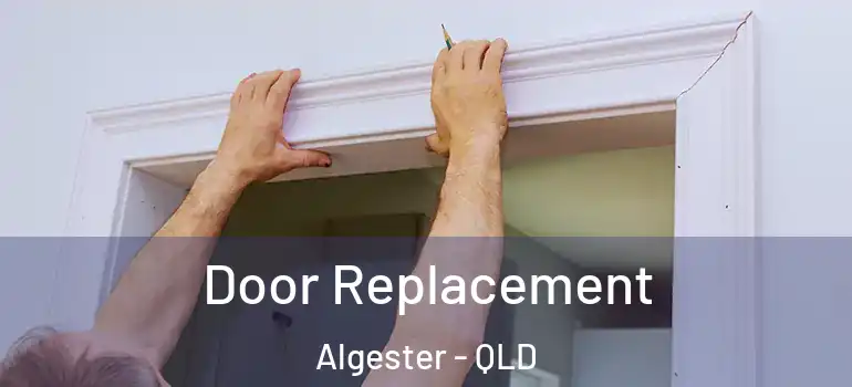  Door Replacement Algester - QLD