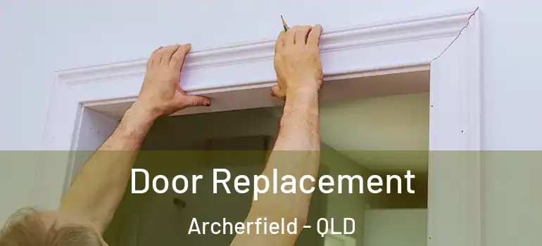  Door Replacement Archerfield - QLD