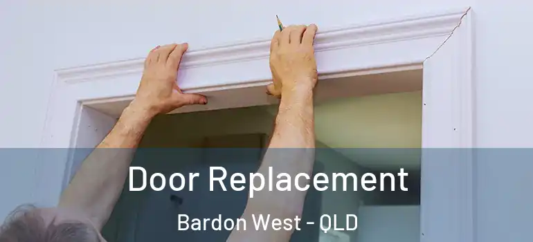  Door Replacement Bardon West - QLD