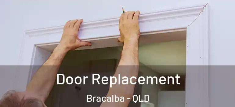  Door Replacement Bracalba - QLD