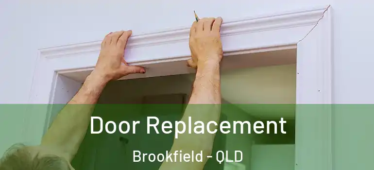  Door Replacement Brookfield - QLD